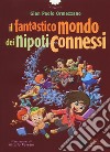 Il fantastico mondo dei nipoti connessi libro di Ormezzano Gian Paolo