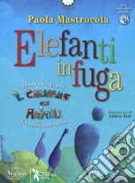 Elefanti in fuga. Fantasia zoologica su «Il Carnevale degli animali» di Camille Saint-Saëns. Con espansione online. Con CD-Audio libro