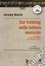 Ear training nella lettura musicale. Corso completo ad uso dei Conservatori, degli Istituti e Licei Musicali. Libro dell'insegnante. Con Audio