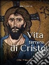 Vita terrena di Cristo libro