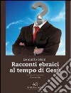 Racconti ebraici al tempo di Gesù libro di Bruni Leonardo