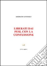 Liberati dai pesi, con la confessione libro