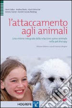 L'attaccamento agli animali. Una visione integrata della relazione uomo-animale nella pet therapy libro