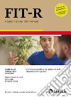 FIT-R. Fitness Interview Test-Revised. Intervista strutturata per la valutazione della capacità a stare in giudizio. Ediz. a spirale libro