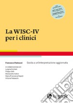 La WISC-IV per i clinici. Guida a un'interpretazione aggiornata libro