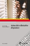 Attacchi e disturbo di panico libro di Sanavio Ezio Sanavio Francesco