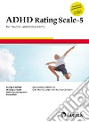 Adhd Rating Scale-5 for children and adolescents. Ediz. a spirale libro