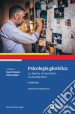 Psicologia giuridica. La teoria, le tecniche, la valutazione libro