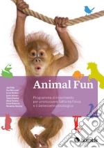 Animal Fun. Manuale. Programma di movimento per promuovere l'attività fisica e il benessere psicologico. Ediz. a spirale