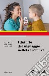 I disturbi del linguaggio nell'età evolutiva libro