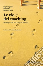 Le vie del coaching. Strategie per psicologi irriverenti