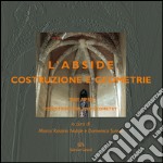 L'abside. Costruzione e geometrie-The apse. Construction and geometry. Ediz. bilingue libro