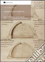 Saperi a confronto. Consulte e perizie sulle criticità strutturali dell'architettura d'età moderna (XV-XVIII secolo). Ediz. italiana, francese e spagnola libro