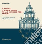 Il progetto di Guarino Guarini per la chiesa dei Somaschi a Messina. I primi dieci anni di attività dell'architetto modenese libro