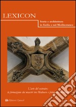 Lexicon. Storie e architettura in Sicilia e nel Mediterraneo (2016). Ediz. multilingue. Vol. 22-23: L'arte del costruire: la formazione dei maestri tra Medioevo e prima età moderna libro