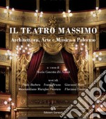 Il Teatro Massimo. Architettura, arte e musica a Palermo. Ediz. italiana e inglese libro