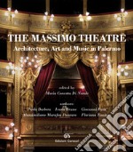 The Massimo Theatre. Architecture, art and music in Palermo libro