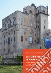 La Torre Pisana di Palermo. Sintesi delle trasformazioni dal XII al XVI secolo libro di De Santis Tommaso M. A.