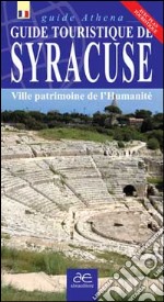 Guida turistica di Siracusa. Città patrimonio dell'umanità. Con mappa. Ediz. francese libro