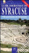 Guida turistica di Siracusa. Città patrimonio dell'umanità. Con mappa. Ediz. francese libro