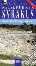 Guida turistica di Siracusa. Città patrimonio dell'umanità. Con mappa. Ediz. tedesca libro