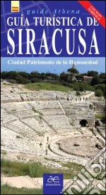 Guida turistica di Siracusa. Città patrimonio dell'umanità. Con mappa. Ediz. spagnola libro