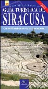 Guida turistica di Siracusa. Città patrimonio dell'umanità. Con mappa. Ediz. spagnola libro