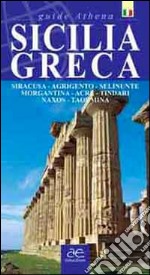 Sicilia greca. Siracusa, Agrigento, Selinunte, Morgantina, Acre, Tindari, Naxos, Taormina libro