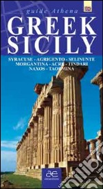 Greek Sicily. Syracuse, Agrigento, Selinunte, Morgantina, Acre, Tindari, Naxos, Taormina libro