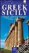 Greek Sicily. Syracuse, Agrigento, Selinunte, Morgantina, Acre, Tindari, Naxos, Taormina libro