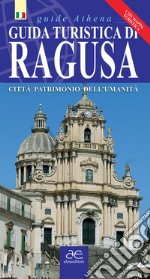 Guida turistica di Ragusa. Città patrimonio dell'umanità. Ediz. illustrata. Con mappa libro