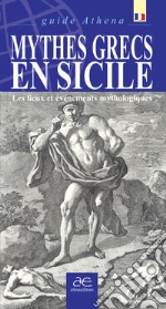 Mythes grecs en sicile. Les lieux et événements mythologiques. Ediz. illustrata libro