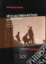 Cento (e una) lettere dal fronte un secolo dopo libro