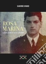 Rosa marina. Lontani ricordi di un ex poliziotto libro