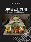 La foresta dei sapori. Un anno con i kichwa dell'Amazzonia libro