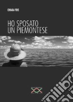 Ho sposato un piemontese libro