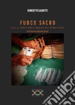 Fuoco sacro. Luci e ombre delle operazioni undercover