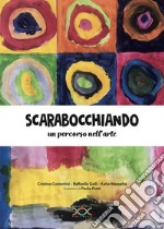 Scarabocchiando. Un percorso nell'arte. Ediz. illustrata