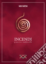 Incendi. Poesie indocili