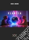 Elantia. Nel marasma mondiale libro di Centofanti Roberto