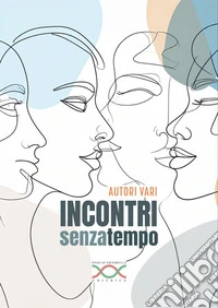 Incontri senza tempo libro