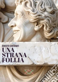 Una strana follia libro