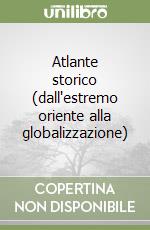 Atlante storico (dall'estremo oriente alla globalizzazione)