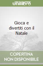 Gioca e divertiti con il Natale libro