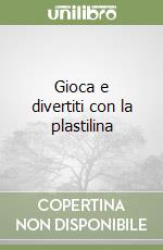 Gioca e divertiti con la plastilina libro