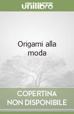 Origami alla moda libro