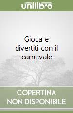 Gioca e divertiti con il carnevale libro