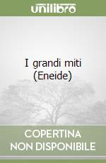 I grandi miti (Eneide) libro