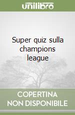 Super quiz sulla champions league libro