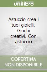 Astuccio crea i tuoi gioielli. Giochi creativi. Con astuccio libro